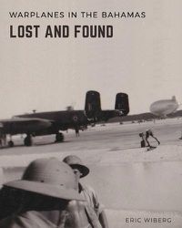 Cover image for Warplanes Lost & Found in The Bahamas