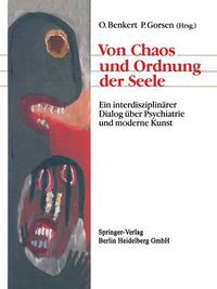 Cover image for Von Chaos Und Ordnung Der Seele: Ein Interdisziplinarer Dialog UEber Psychiatrie Und Moderne Kunst