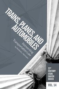 Cover image for Trains, Planes, and Automobiles: Reinventing Transportation Law