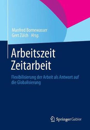Cover image for Arbeitszeit - Zeitarbeit: Flexibilisierung der Arbeit als Antwort auf die Globalisierung