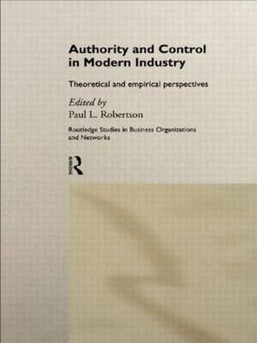 Cover image for Authority and Control in Modern Industry: Theoretical and Empirical Perspectives