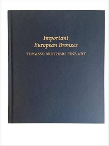 Cover image for Important European Bronzes: Tomasso Brothers Fine Art