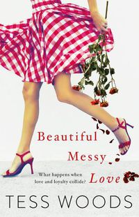 Cover image for Beautiful Messy Love: a novel about love, culture, sport, celebrity, family and following your heart