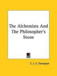 Cover image for The Alchemists and the Philosopher's Stone