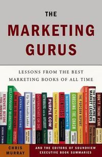 Cover image for The Marketing Gurus: Lessons from the Best Marketing Books of All Time