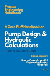 Cover image for A Zero Fluff Handbook on Pump Design & Hydraulic Calculations