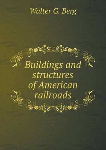 Cover image for Buildings and structures of American railroads