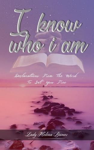 Cover image for I Know Who I Am: Declarations from the Word to Set You Free