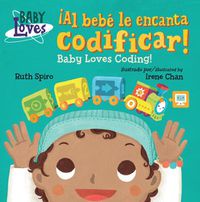 Cover image for !Al bebe le encanta codificar! / Baby Loves Coding!