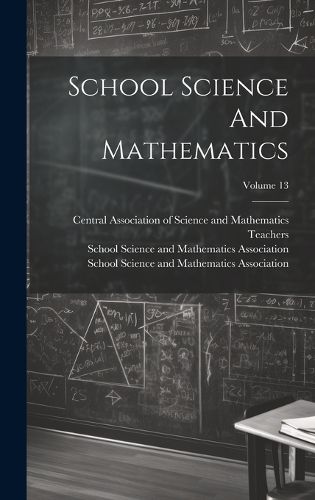 Cover image for School Science And Mathematics; Volume 13