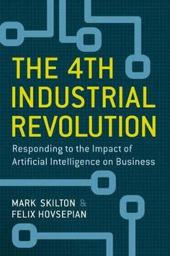 Cover image for The 4th Industrial Revolution: Responding to the Impact of Artificial Intelligence on Business