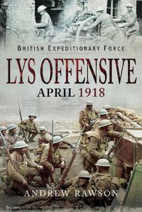 Cover image for British Expeditionary Force - Lys Offensive: April 1918