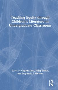 Cover image for Teaching Equity through Children's Literature in Undergraduate Classrooms