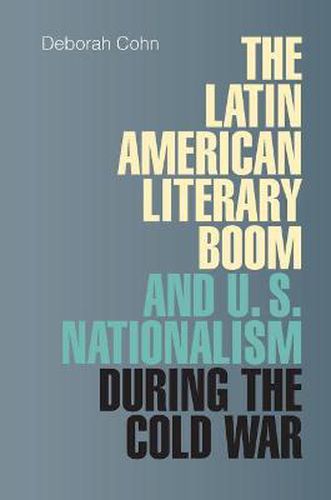 Cover image for The Latin American Literary Boom and U.S. Nationalism during the Cold War