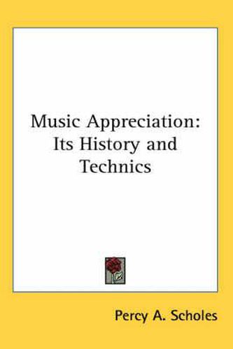 Cover image for Music Appreciation: Its History and Technics