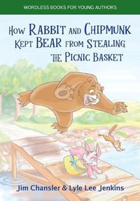 Cover image for How Rabbit and Chipmunk Kept Bear from Stealing the Picnic Basket