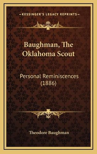 Cover image for Baughman, the Oklahoma Scout: Personal Reminiscences (1886)