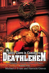 Cover image for Santa Claws is Coming to Deathlehem: An Anthology of Holiday Horrors for Charity