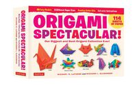 Cover image for Origami Spectacular Kit: Our Biggest and Best Origami Collection Ever! (114 Sheets of Paper; 60 Easy Projects to Fold; 4 Different Paper Sizes; Practice Dollar Bills; Full-color Instruction Book)