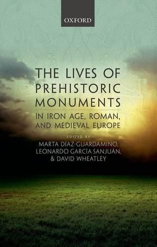 Cover image for The Lives of Prehistoric Monuments in Iron Age, Roman, and Medieval Europe