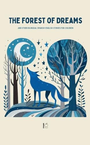 The Forest Of Dreams And Other Bilingual Spanish-English Stories For Children