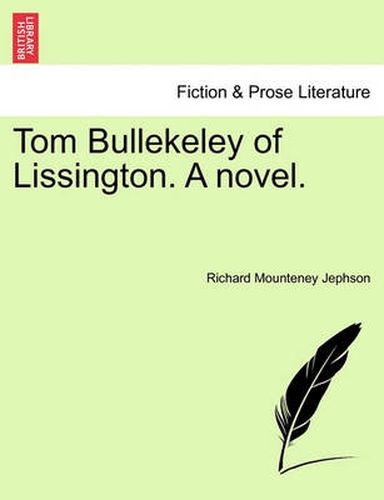 Tom Bullekeley of Lissington. a Novel.