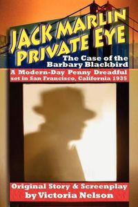 Cover image for Jack Marlin, Private Eye: The Case of the Barbary Blackbird: A Modern-Day Penny Dreadful