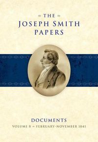 Cover image for The Joseph Smith Papers: Documents, Vol. 8: February-Novemer 1841