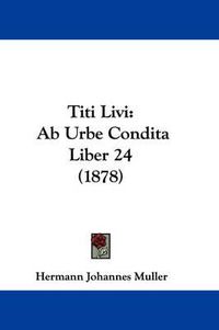 Cover image for Titi Livi: AB Urbe Condita Liber 24 (1878)