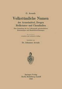 Cover image for Volkstumliche Namen Der Arzneimittel, Drogen Heilkrauter Und Chemikalien: Eine Sammlung Der Im Volksmunde Gebrauchlichen Benennungen Und Handelsbezeichnungen