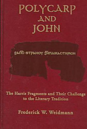 Polycarp and John: The Harris Fragments and Their Challenge to the Literary Traditions