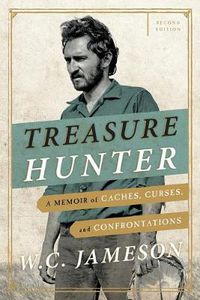Cover image for Treasure Hunter: A Memoir of Caches, Curses, and Confrontations