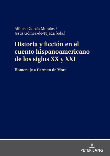 Cover image for Historia y ficcion en el cuento hispanoamericano de los siglos XX y XXI