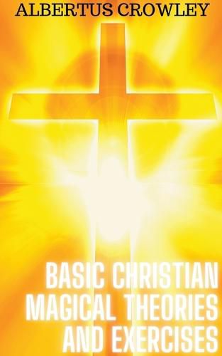 Cover image for Basic Christian Magical Theories and Exercises