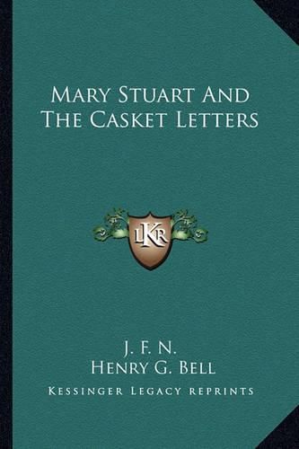 Mary Stuart and the Casket Letters