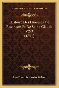 Cover image for Histoire Des Dioceses de Besancon Et de Saint-Claude V2-3 (1851)