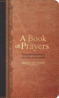 Cover image for A book of prayers: Grace and guidance for your every need