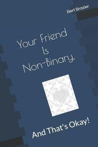 Cover image for Your Friend Is Non-Binary, And That's Okay!