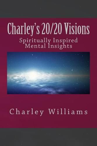 Cover image for Charley's 20/20 Visions: Spiritual and Mental Revelations