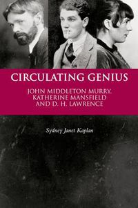 Cover image for Circulating Genius: John Middleton Murry, Katherine Mansfield and D. H. Lawrence