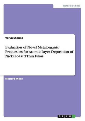 Cover image for Evaluation of Novel Metalorganic Precursors for Atomic Layer Deposition of Nickel-based Thin Films