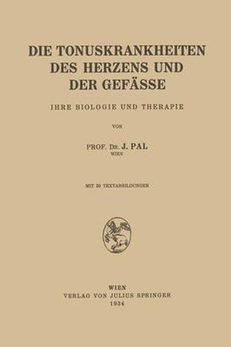 Cover image for Die Tonuskrankheiten Des Herzens Und Der Gefasse: Ihre Biologie Und Therapie