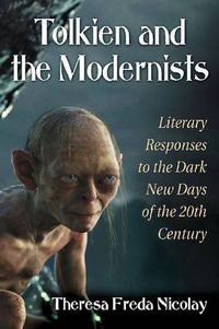 Cover image for Tolkien and the Modernists: Literary Responses to the Dark New Days of the 20th Century