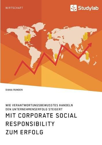 Cover image for Mit Corporate Social Responsibility zum Erfolg. Wie verantwortungsbewusstes Handeln den Unternehmenserfolg steigert