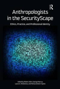 Cover image for Anthropologists in the Securityscape: Ethics, Practice and Professional Identity