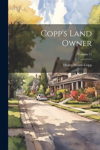 Cover image for Copp's Land Owner; Volume 11