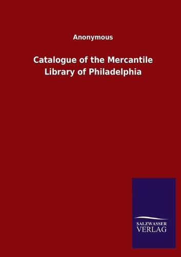 Cover image for Catalogue of the Mercantile Library of Philadelphia