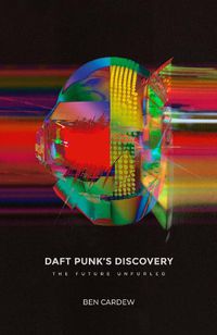 Cover image for Daft Punk's Discovery: The Future Unfurled