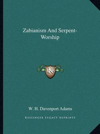 Cover image for Zabianism and Serpent-Worship