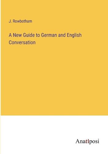 Cover image for A New Guide to German and English Conversation